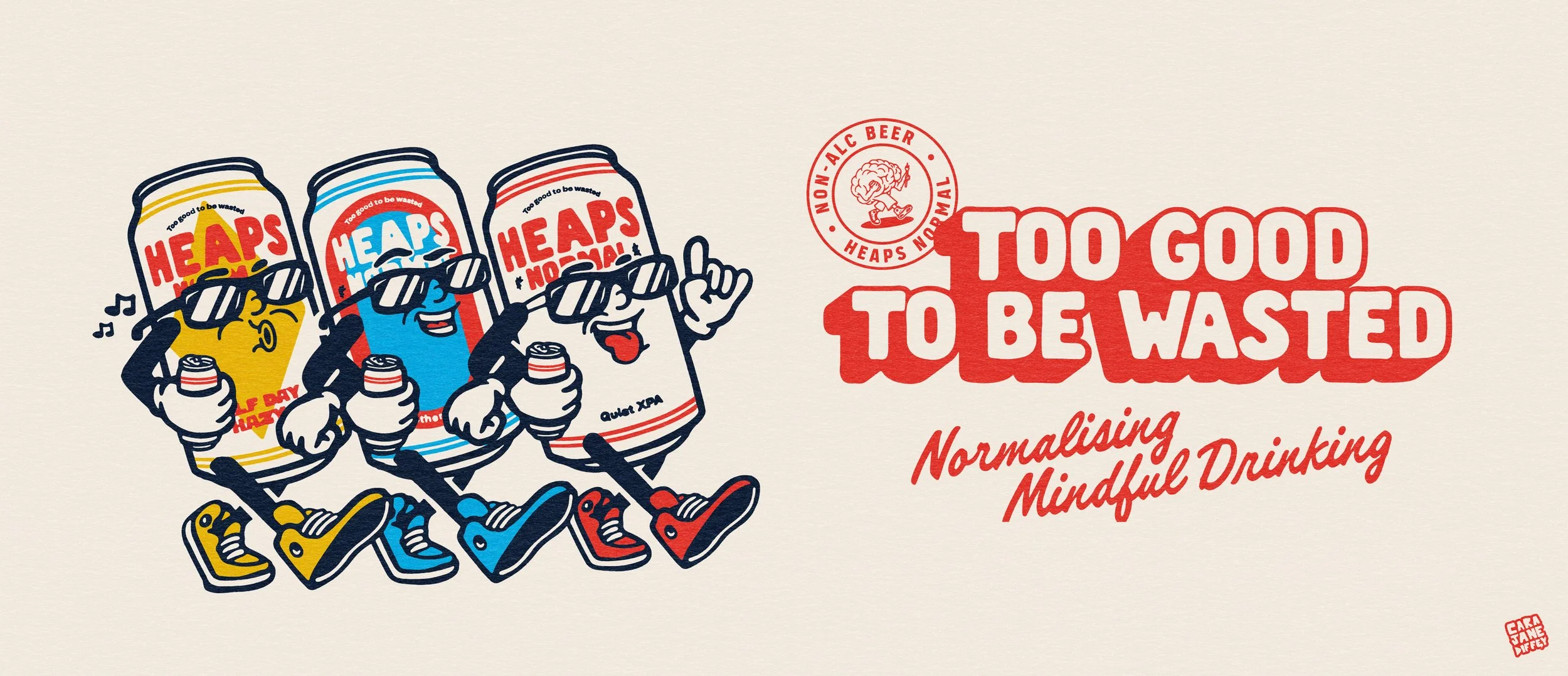 Illustration of three soda cans with sunglasses and sneakers, holding drinks and walking together. The cans have the label 'HEAPS NOT ALCOHOL' and are in yellow, blue, and red colors. Next to them, red text reads 'TOO GOOD TO BE WASTED' with a subtex