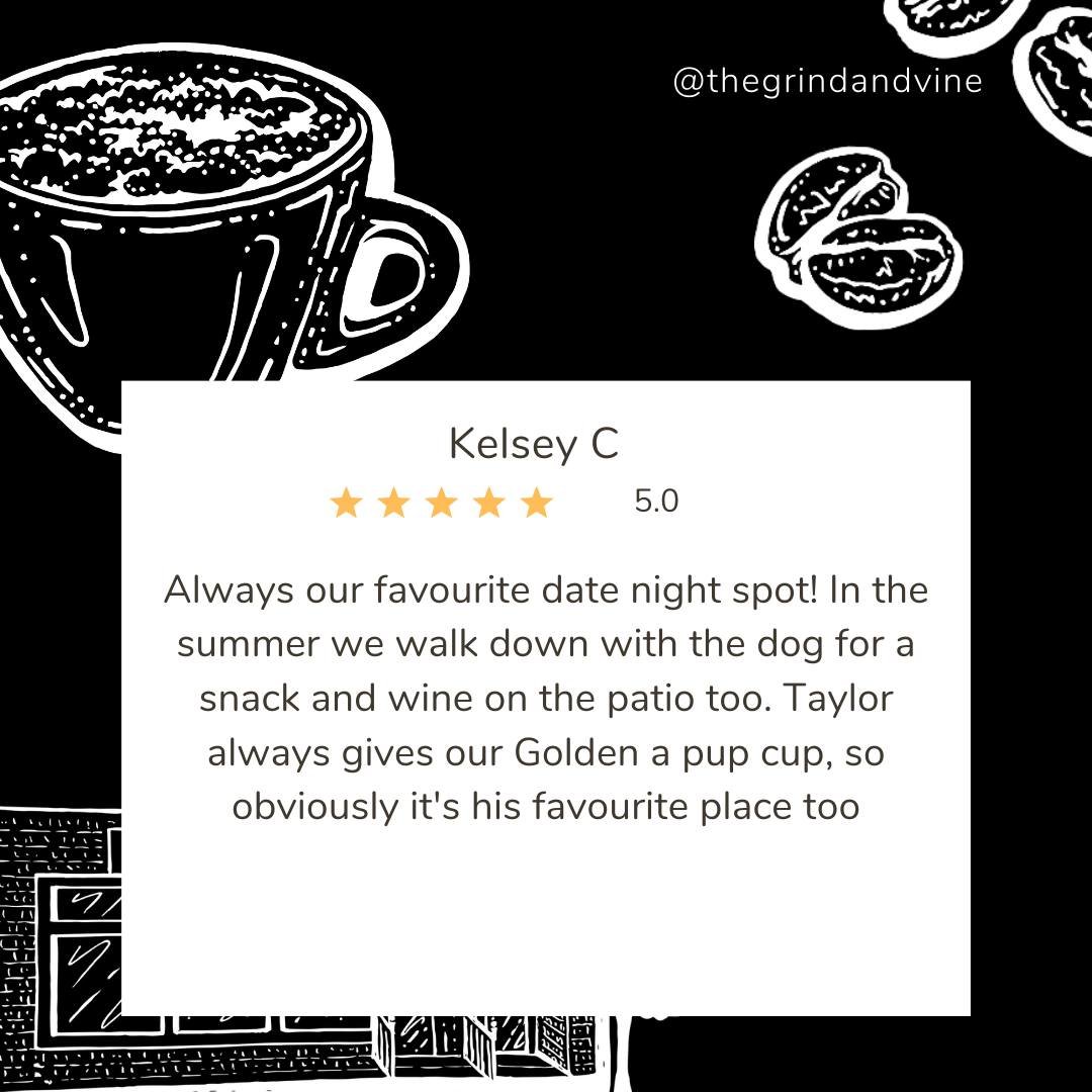 We love reading our reviews!
Kelsey: Always our favourite date night spot! In the summer we walk down with the dog for a snack and wine on the patio too. Taylor always gives our Golden a pup cup, so obviously it's his favourite place too