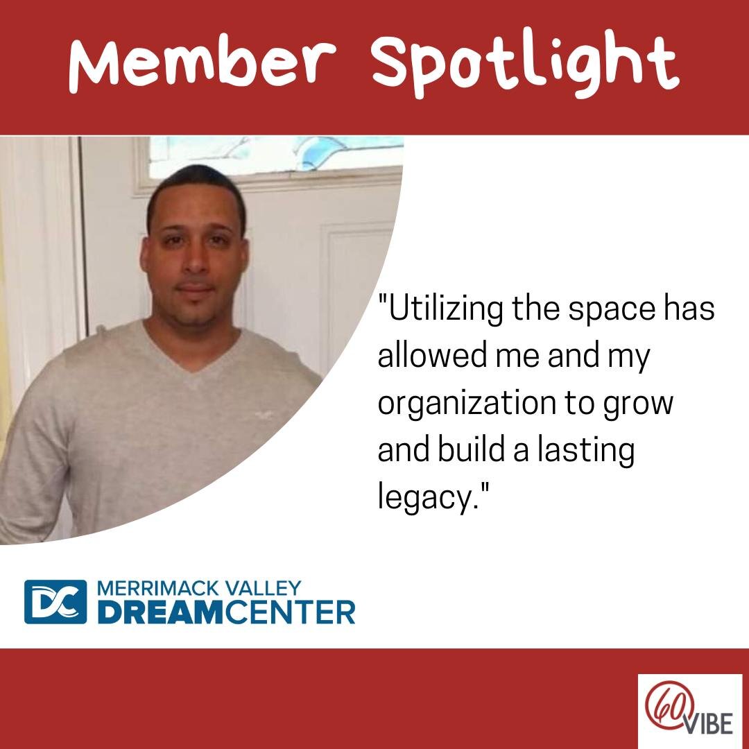 Our members are the ones who make 60 Vibe a vibrant co-working community - and that is why we are so excited to be kicking off our member highlight series!

Our first member highlight is the Merrimack Valley Dream Center. MVDC's mission is to spark l