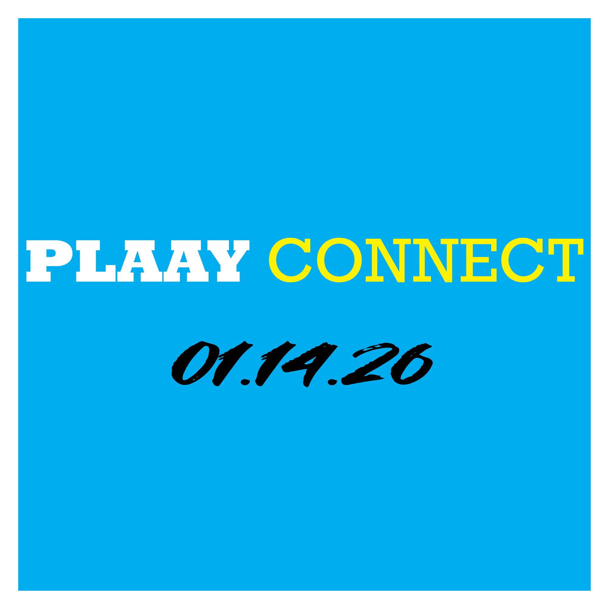 PLAAY CONNECT 01.14.26