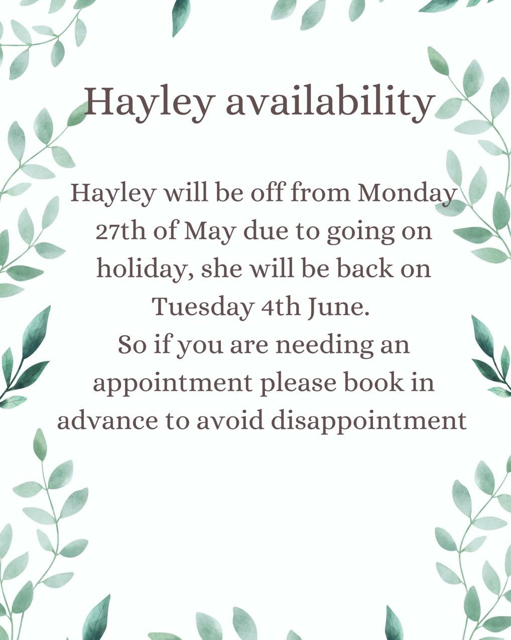 Hayley&rsquo;s availability 
She will be off from the 27th of May till the 4th June as she will be going on holiday.
If you are needing appointments with her we encourage you to book in advance to avoid any disappointment. 
Thank you 

#beautyretreat
