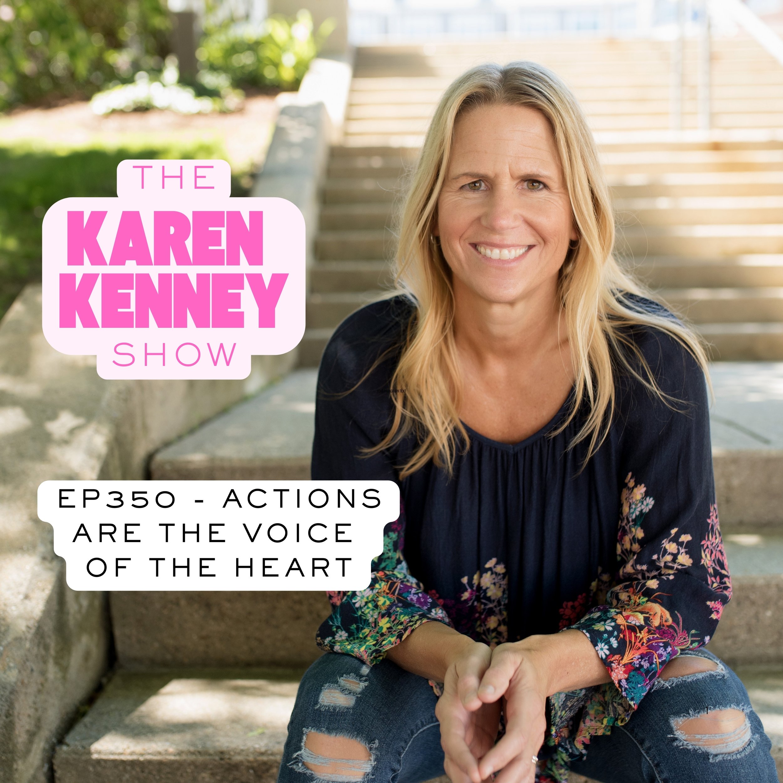 ACTIONS ARE THE VOICE OF THE HEART