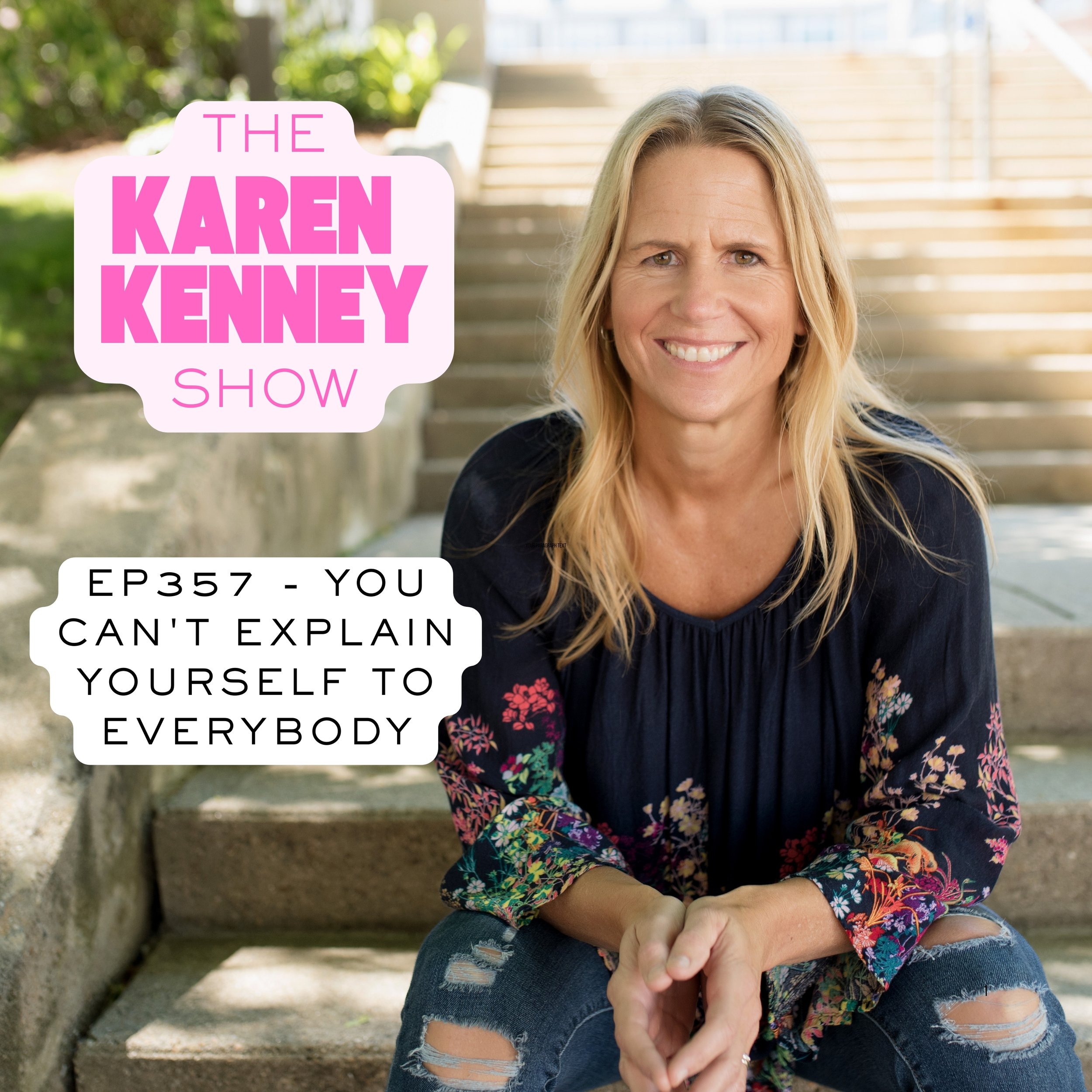 YOU CAN'T EXPLAIN YOURSELF TO EVERYBODY