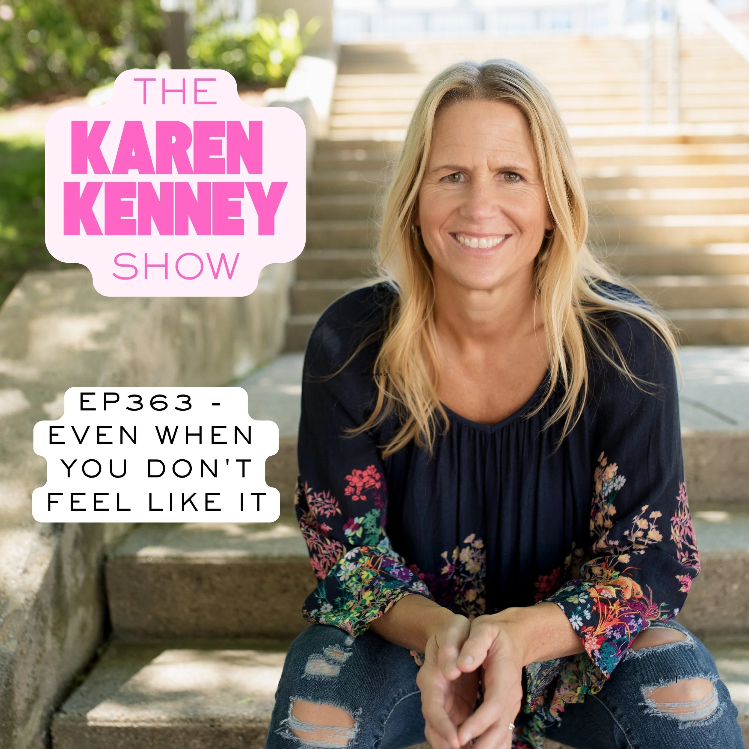 EVEN WHEN YOU DON'T FEEL LIKE IT