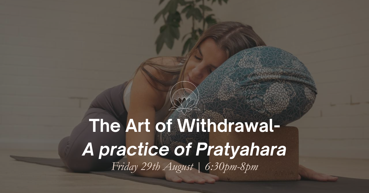 The Art of Withdrawal- A practice of Pratyahara