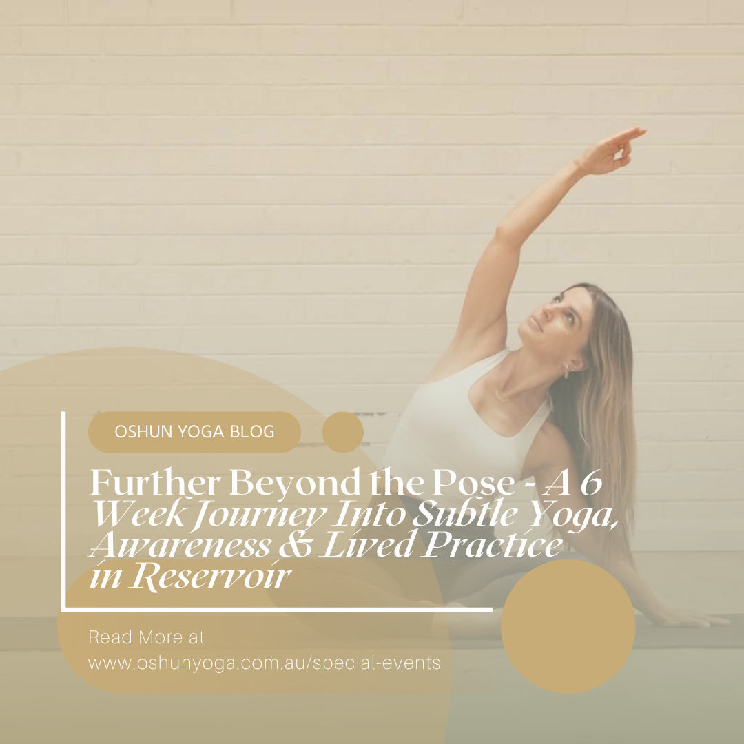 Further Beyond the Pose - A 6 Week Journey Into Subtle Yoga, Awareness &amp; Lived Practice in Reservoir