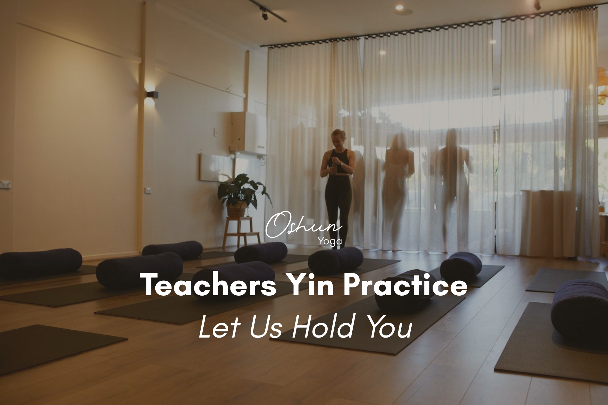 Teachers Yin Practice with Kira, Bel &amp; Tayla- Let us hold you