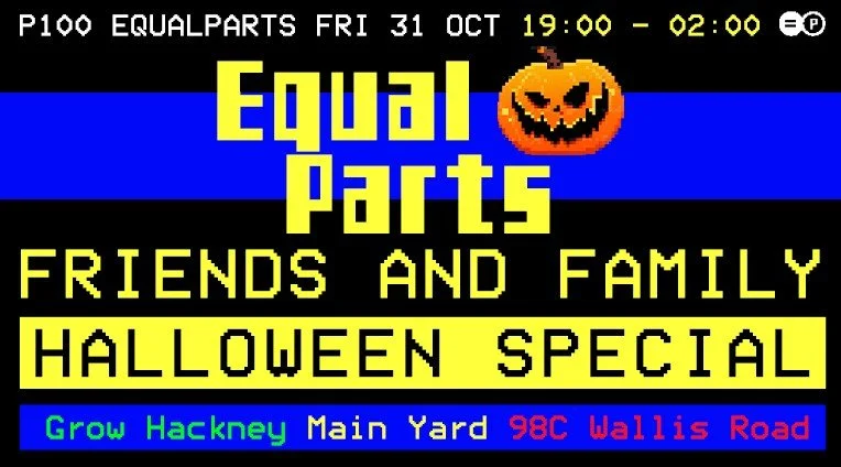 EQUAL PARTS: FRIENDS AND FAMILY HALLOWEEN SPECIAL (HOUSE, TECHNO, DISCO)