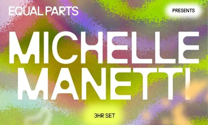 EQUAL PARTS // MICHELLE MANETTI // TRIXIMO (HOUSE, TECHNO)