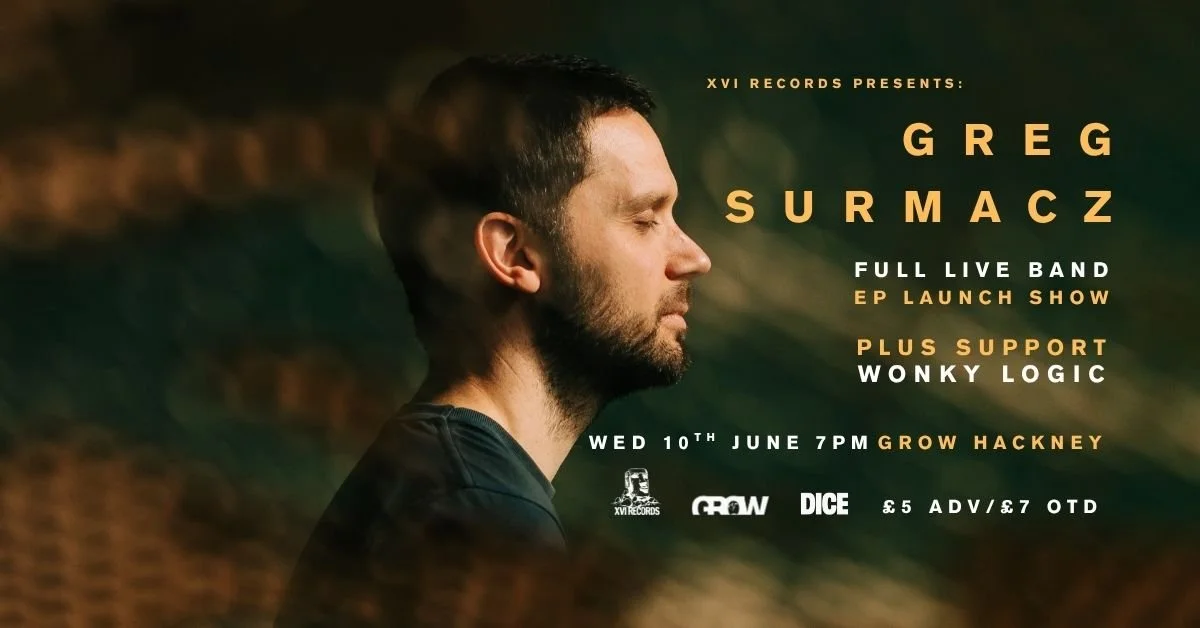XVI RECORDS PRESENTS: GREG SURMACZ (FULL LIVE BAND) / WONKY LOGIC (LIVE) / JAZZ, ELECTRONICA, BEATS