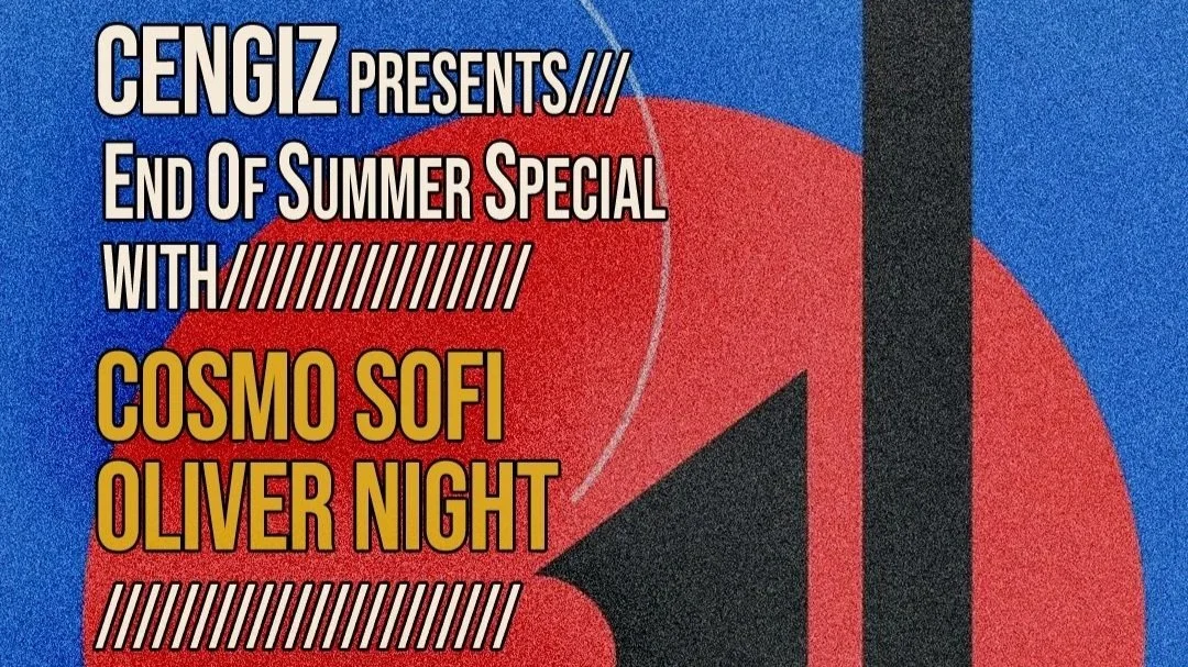 Cengiz Presents “end Of Summer Special”: Cosmo Sofi // Oliver Night (house, Bruk, Jazz, Soul, Latin)