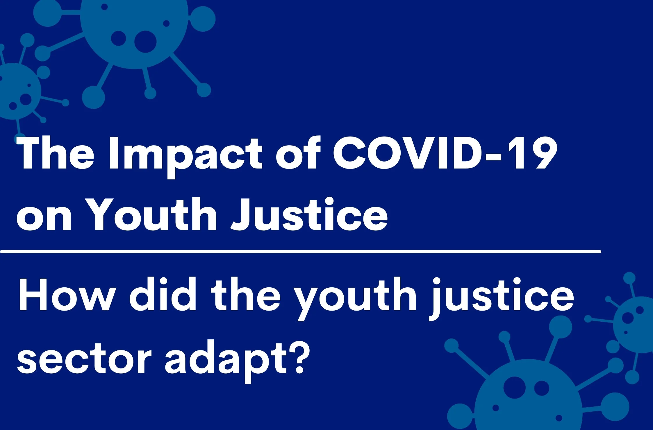 COVID 19 Blog Series How Did The Youth Justice Sector Adapt AYJ