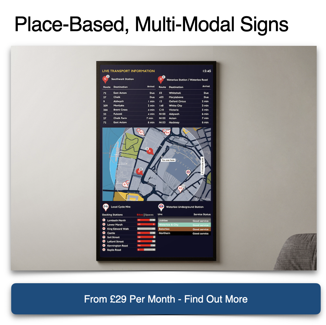 Request a PassageWay multimodal public transport digital sign for your location. Displaying live local information on buses, trains, tube, tram and more plus a wayfinding map with your location