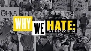 Why We Hate: The Reckoning