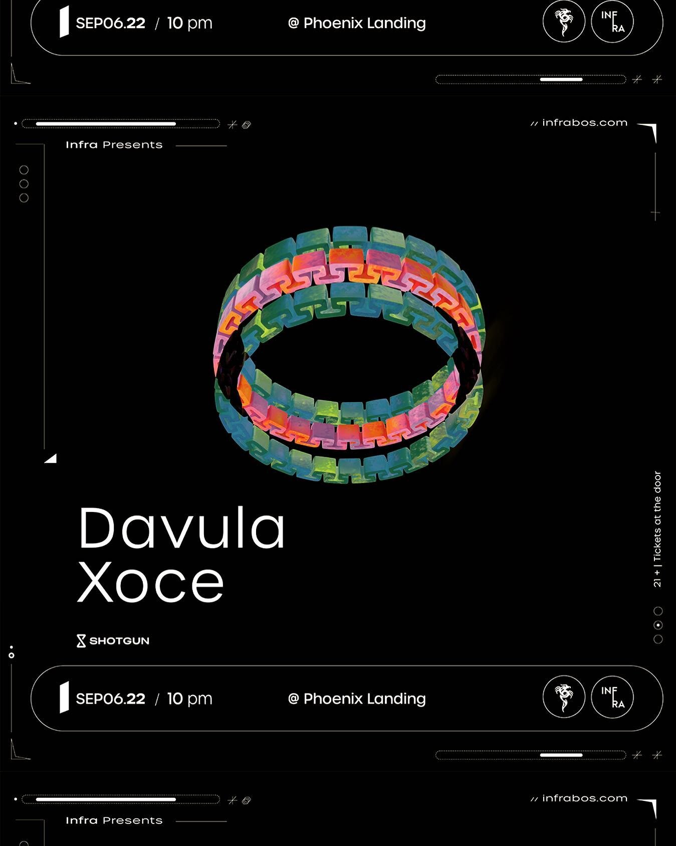 TONIGHT -&gt; Infra Presents:

// DAVULA
// XOCE

======================================

The Phoenix Landing
512 Massachusetts Ave
Cambridge, MA 02139
21+

Doors 10pm
$5 all night long

----

&quot;Perpetually and unconditionally cultivating the und
