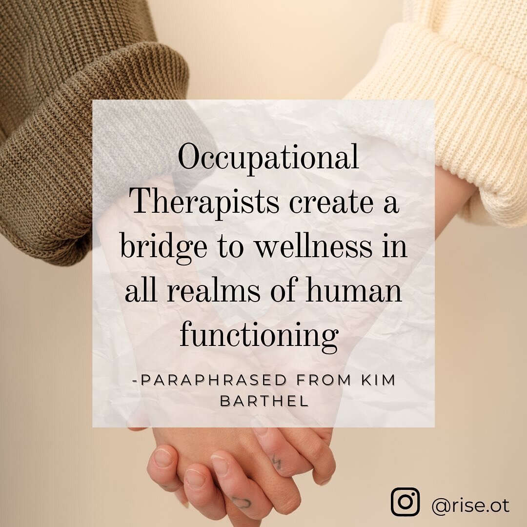 People often don&rsquo;t know what Occupational Therapists do- the name often makes people think it&rsquo;s related to returning to work or ergonomics. Although this is in our scope, OT is so much MORE than that. Here is a quote I heard in a podcast 