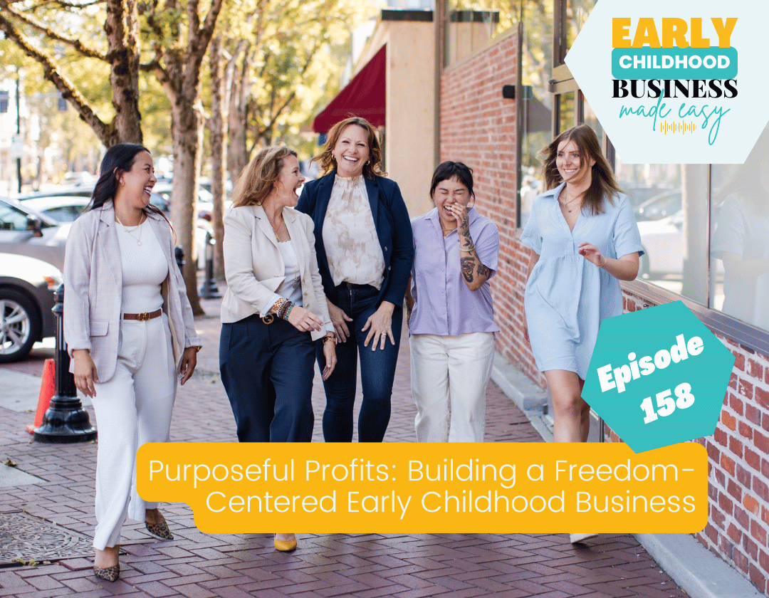 Purposeful Profits: Building a Freedom-Centered Early Childhood Business