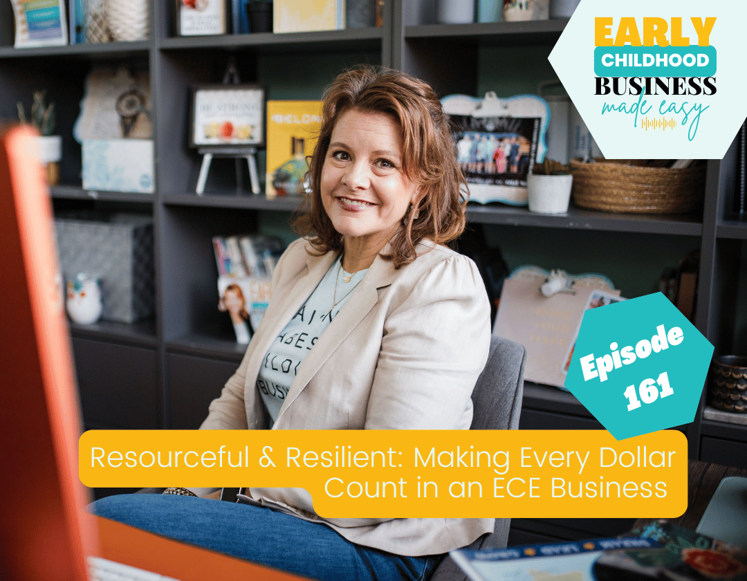 Resourceful &amp; Resilient: Making Every Dollar Count in an ECE Business&nbsp; 