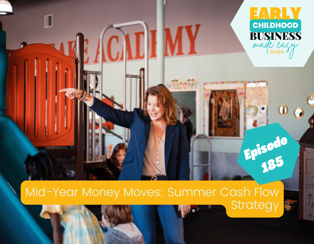 Episode 185: Mid-Year Money Moves: Summer Cash Flow Strategy | Summer Cash Flow for Preschools