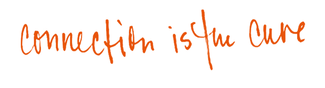 The phrase 'Connection is the cure' written in orange cursive font on a black background.