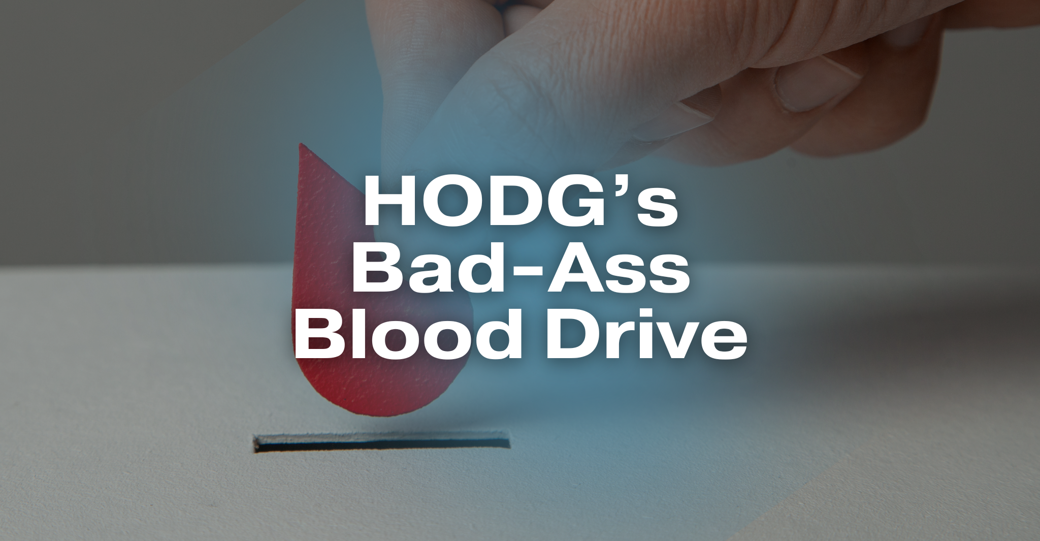 HODG's Bad-Ass Blood Drive