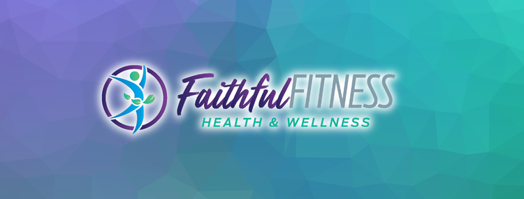 Faithful Fitness| Health. Wellness. Lifestyle.