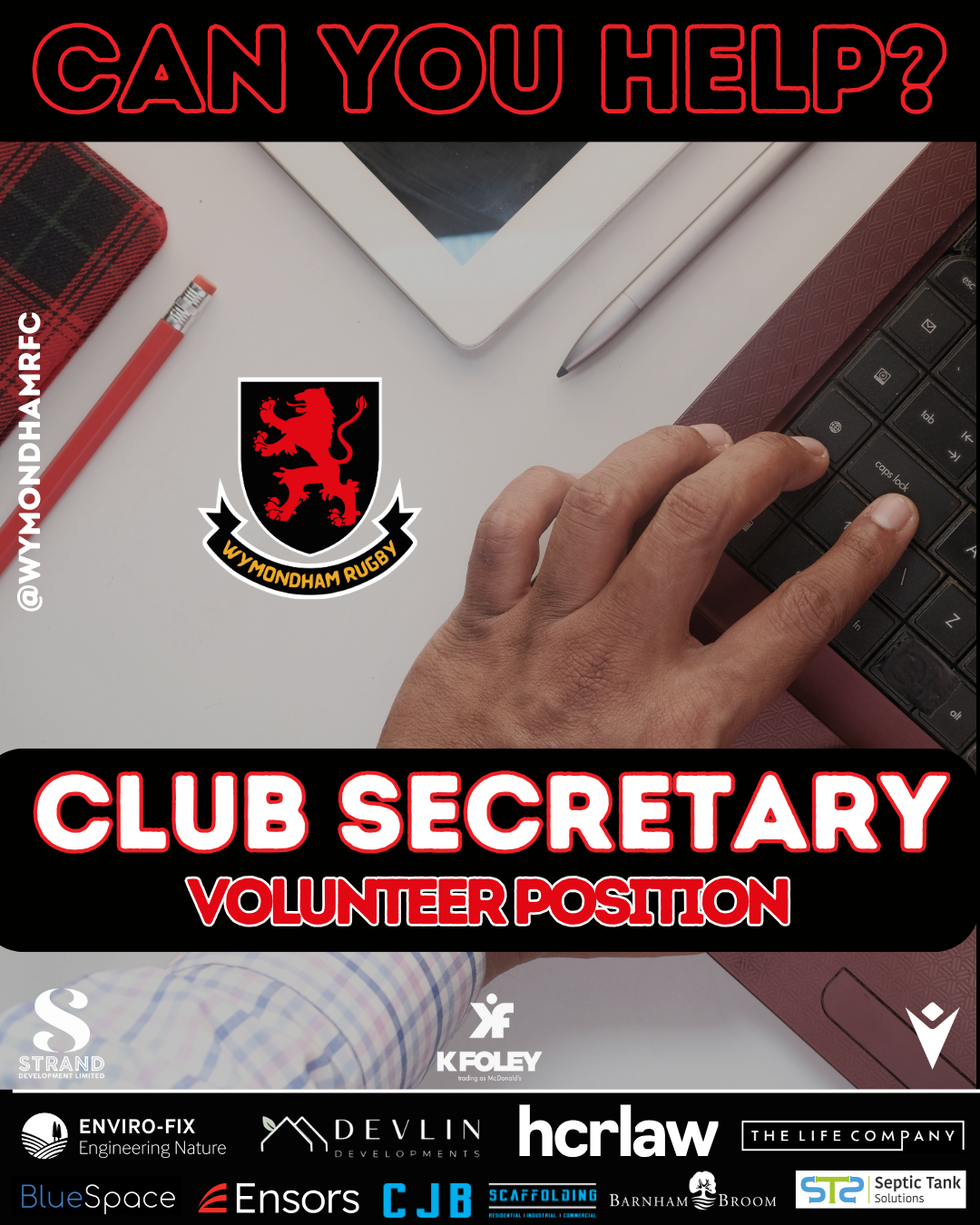 A hand is typing on a laptop keyboard on a desk. The desk also has a tablet, pen, pencil, and a red checked cloth. The top has text that asks, 'CAN YOU HELP?' and the bottom promotes a volunteer position for club secretary with the Wymondham Rugby logo and sponsors.