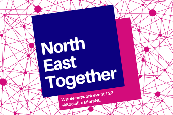 North East Together 23: Collaborate for social change
