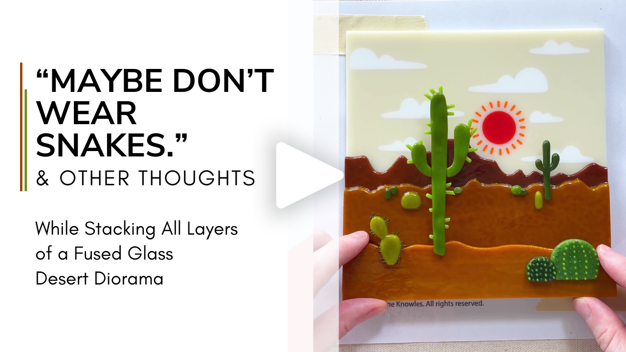 Glasswork Pixie Stacking All Layers of a Fused Glass Desert Diorama_Site Vid Thumbnail.png