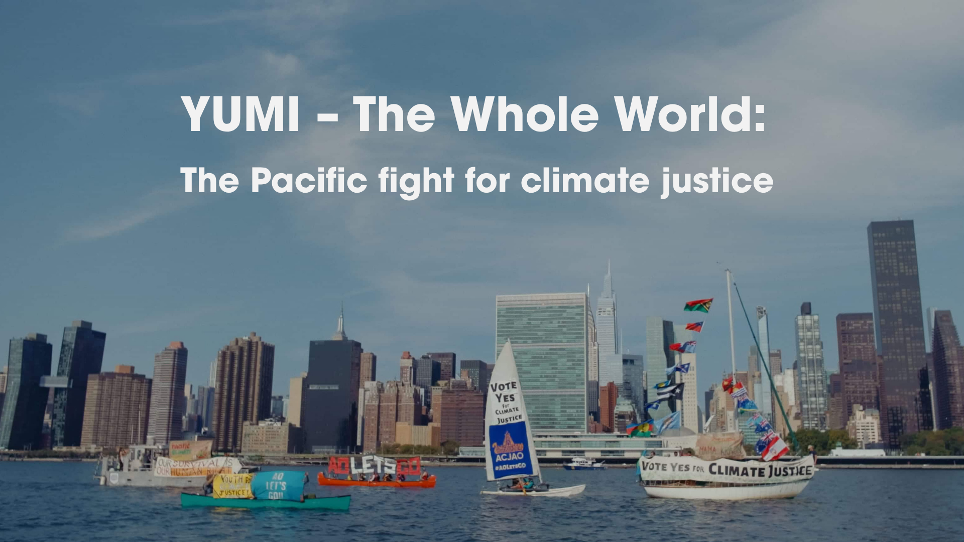 YUMI – The Whole World: The Pacific fight for climate justice