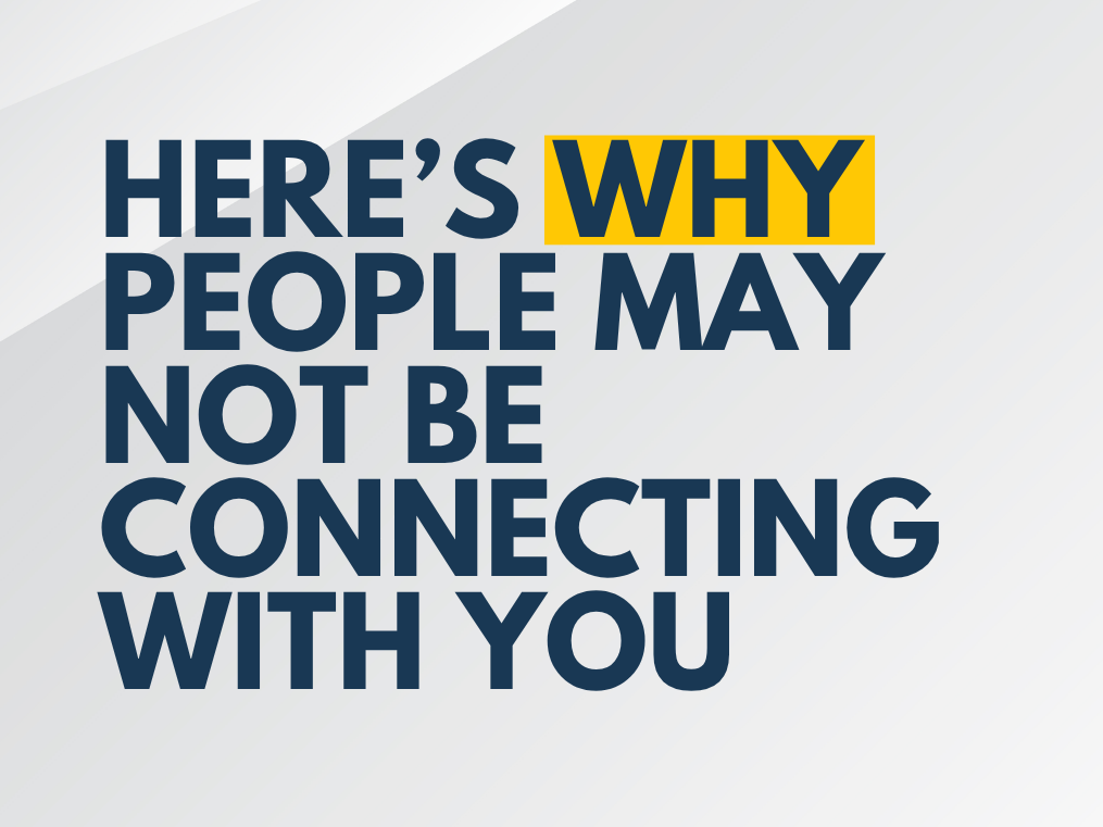 Here’s Why People May Not Be Connecting With You