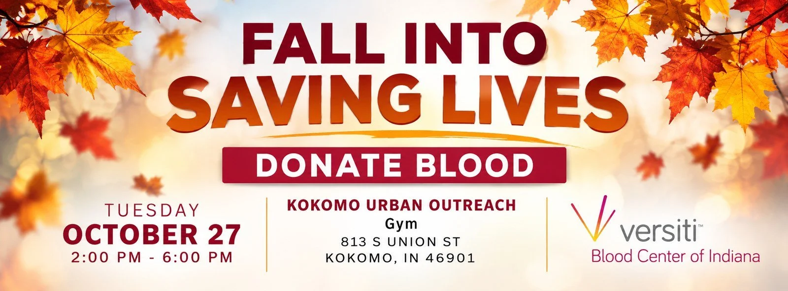 Fall Into Saving Lives blood drive - Tuesday 27 October 2026, 2:00 to 6:00 PM, Kokomo Urban Outreach Gym, 813 S Union St, Kokomo IN 46901, with Versiti Blood Center of Indiana.