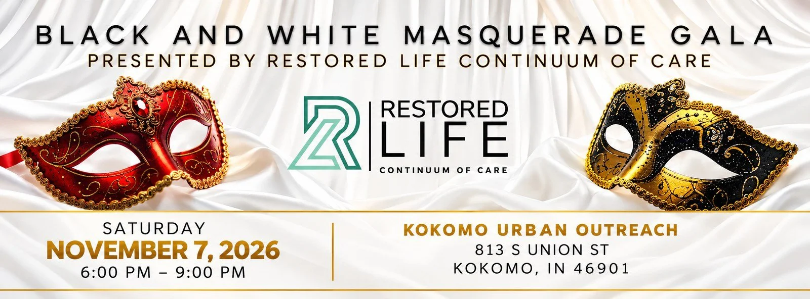Black and White Masquerade Gala presented by Restored Life Continuum of Care. Saturday, November 7, 2026, 6:00 PM to 9:00 PM at Kokomo Urban Outreach, 813 S Union St, Kokomo, IN 46901.