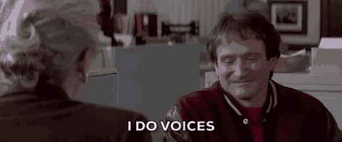 I do voices...