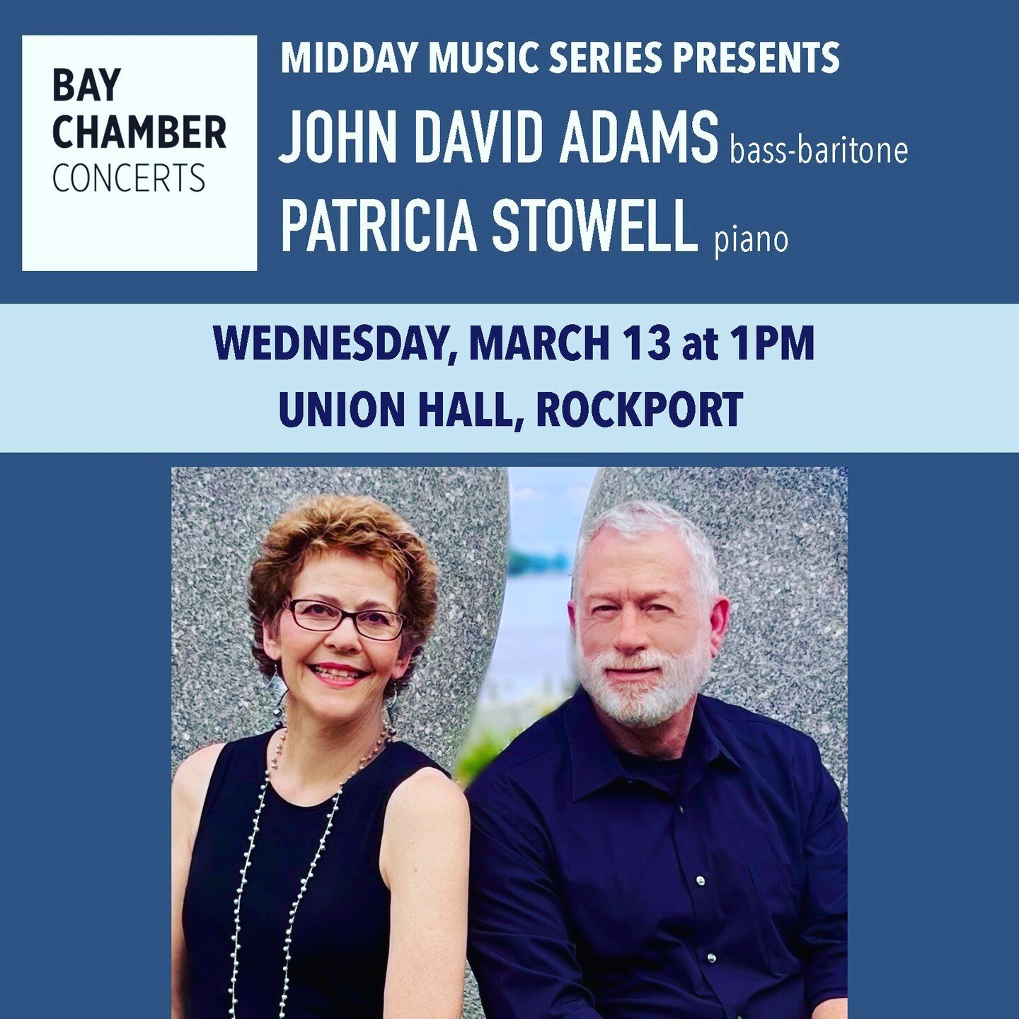 Join us next week for our Midday Music Concert featuring bass-baritone John David Adams and pianist Patricia Stowell.

Wednesday, 3/13 at 1PM in Union Hall in Rockport! Tickets at baychamber.org.