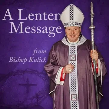 A Lenten Message from Bishop Kulick