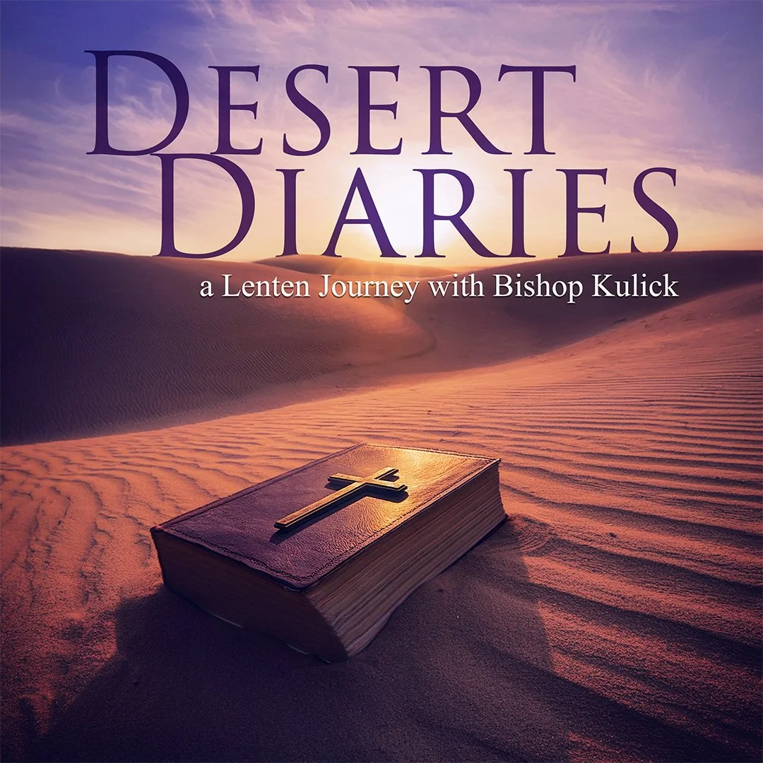 Desert Diaries Podcast with Bishop Larry J. Kulick