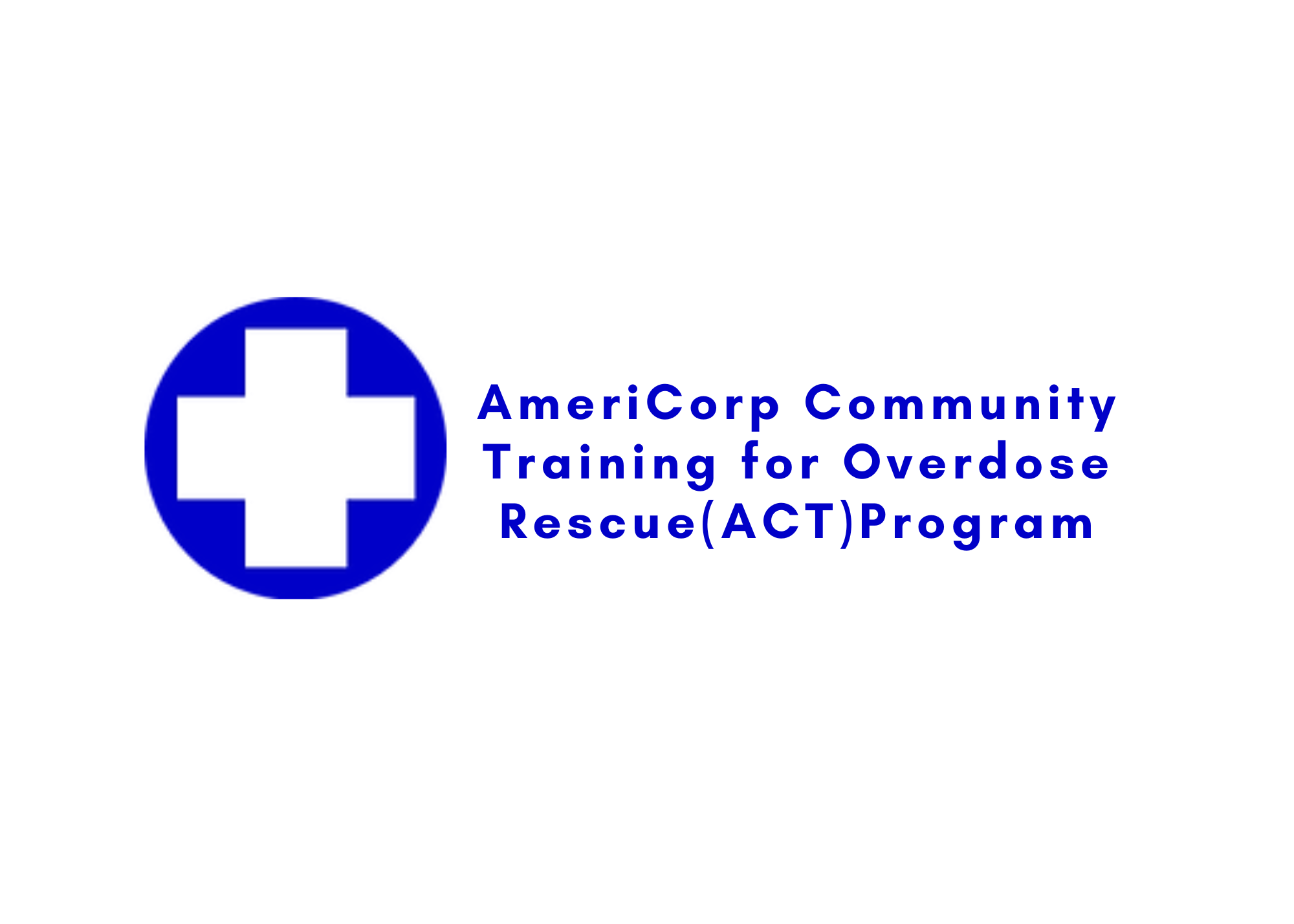 AmeriCorp Community Training for Overdose Rescue(ACT)Program.png