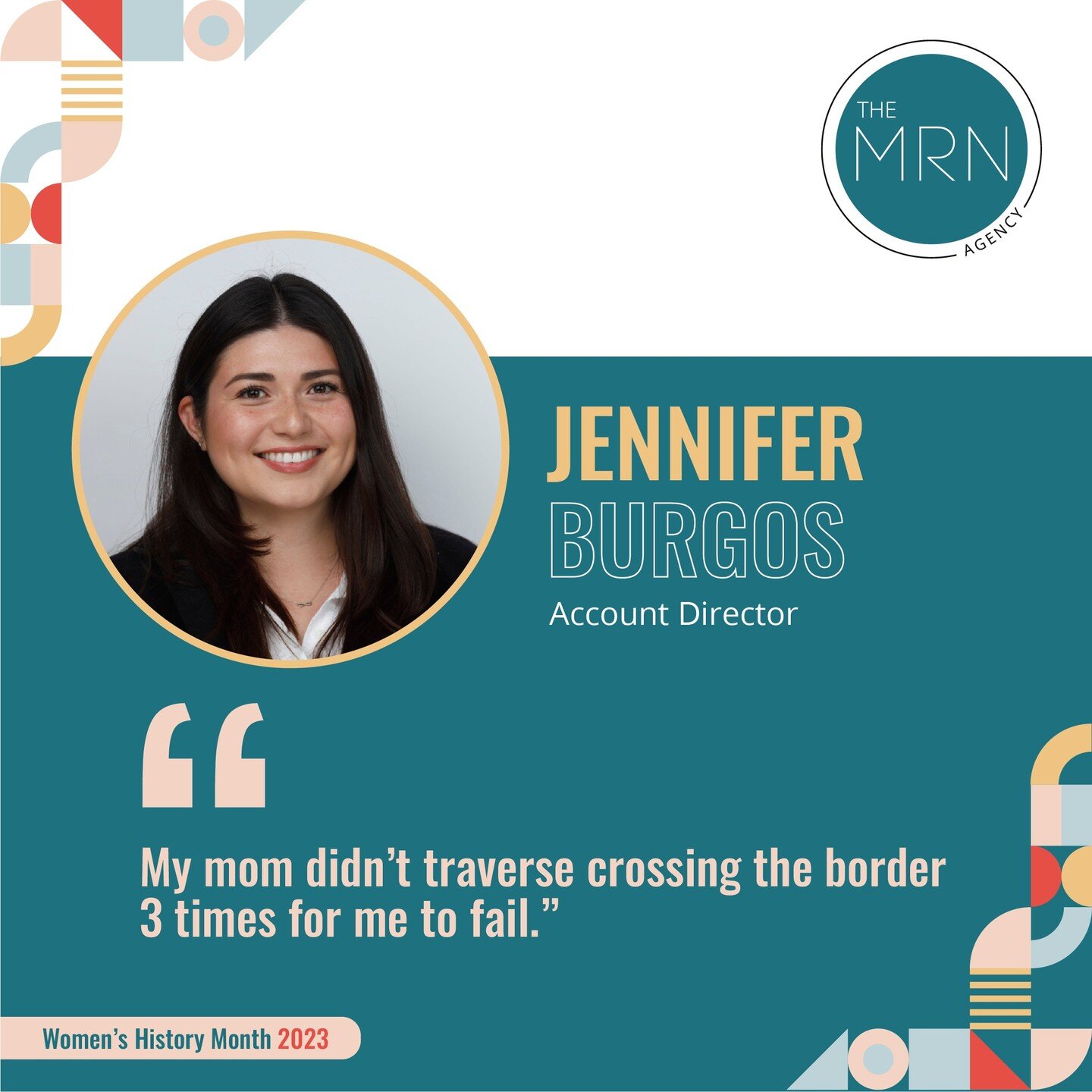MRN is celebrating Women&rsquo;s History Month by highlighting the women who&rsquo;ve inspired our team!

Jennifer Burgos, our Account Director, is inspired by&nbsp;her mom.

&ldquo;Mi mam&aacute; is the definition of perseverance, she crossed the bo