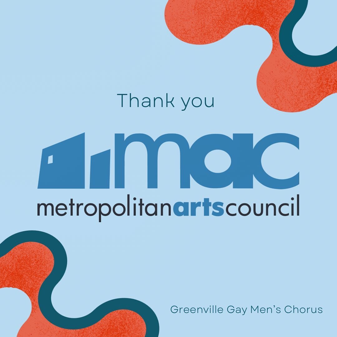 The Greenville Gay Men&rsquo;s Chorus would like to thank the Metropolitan Arts Council for their support of our show! The work that MAC does for the community to showcase the importance of art in society as well as their dedication to supporting art