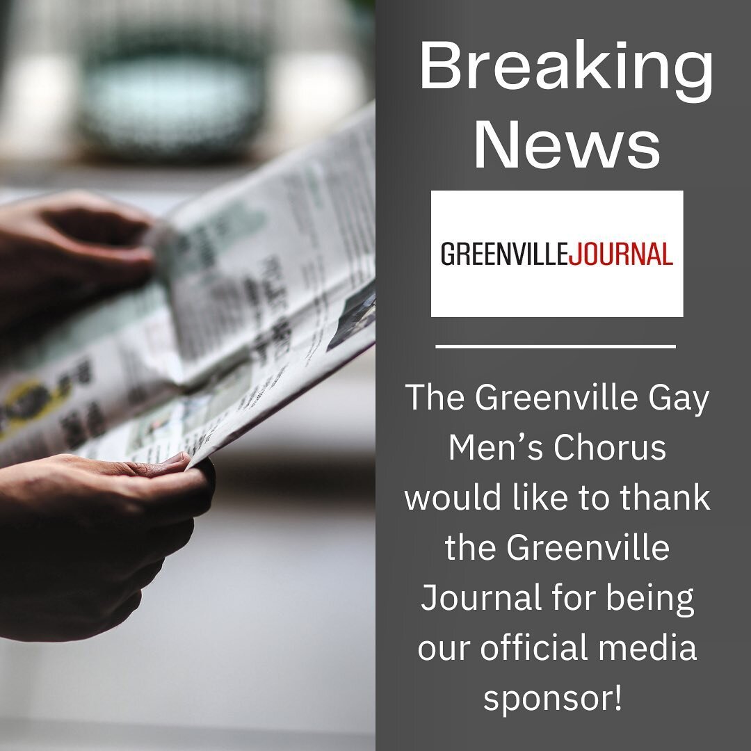 The Greenville Gay Men&rsquo;s Chorus would like to thank the Greenville Journal for being our official media sponsor! Their dedication to always delivering excellence and their journalistic skills and integrity are incredible, and we are so lucky an
