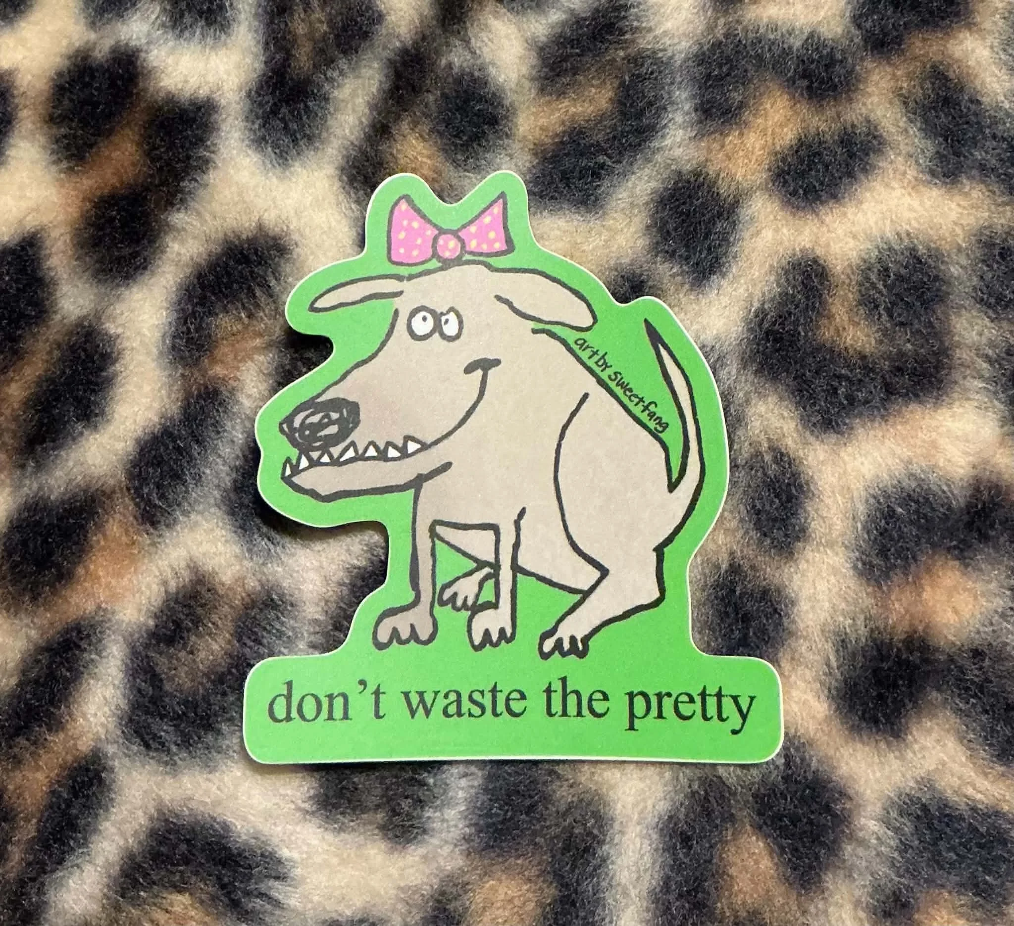 "don’t waste the pretty" sticker