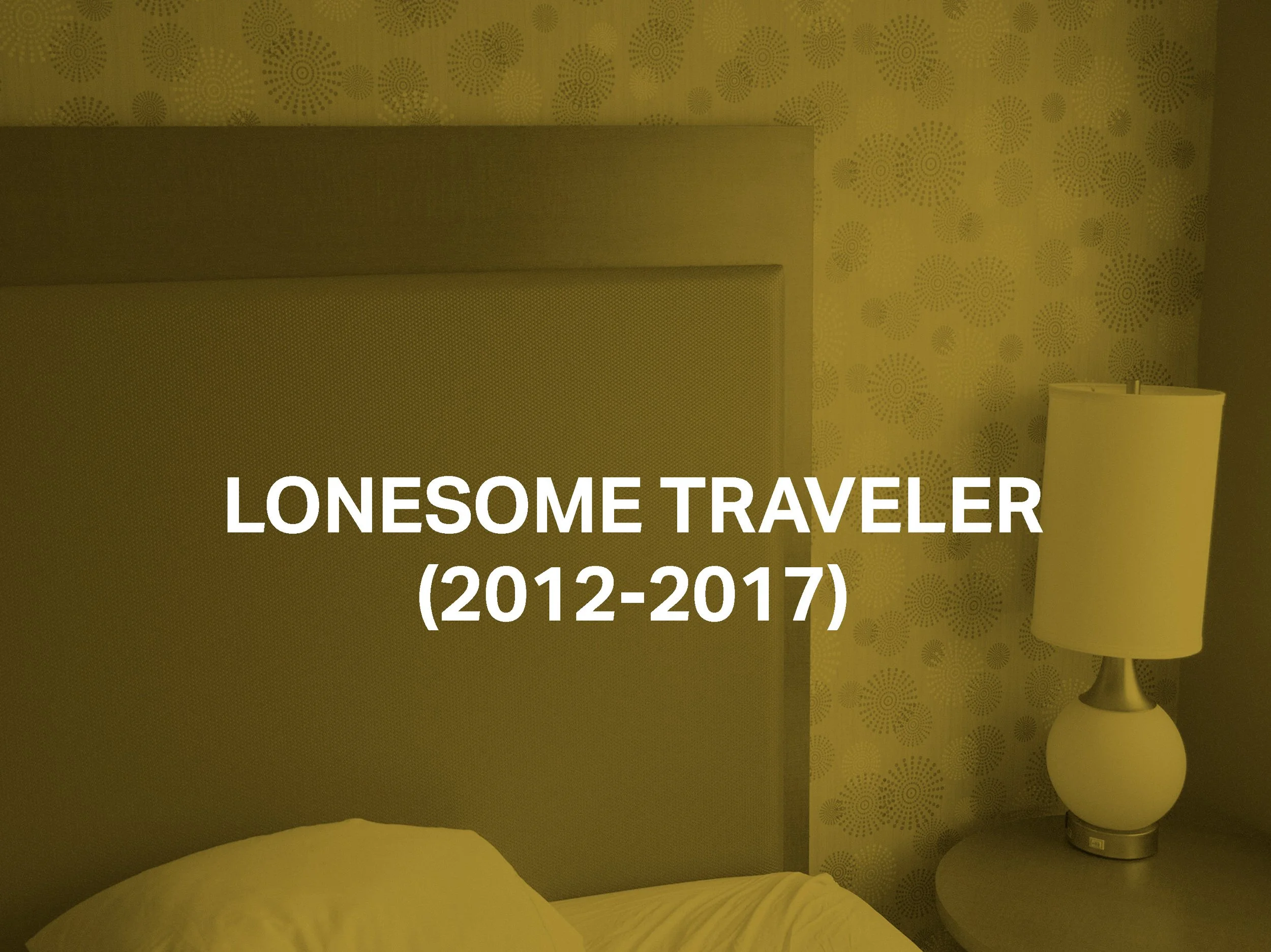 LONESOME TRAVELER (2012-2017)