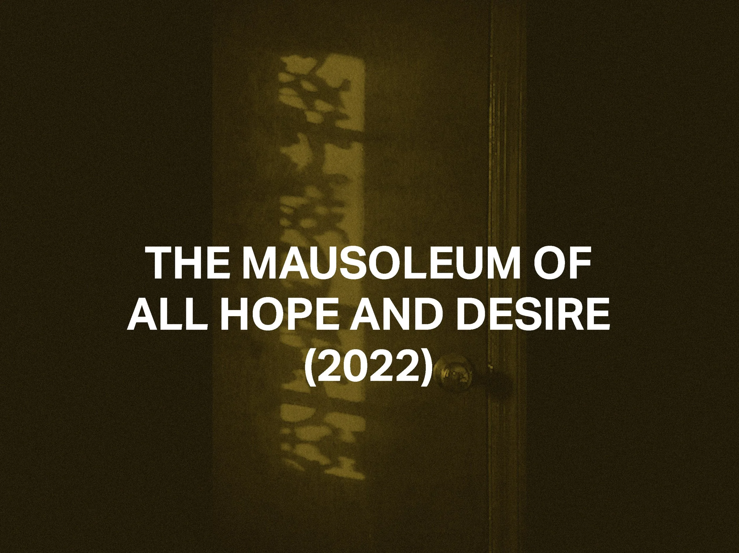 THE MAUSOLEUM OF ALL HOPE AND DESIRE (2022)