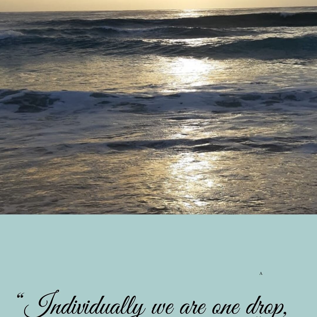 Wherever you are in the world right now remember life is like the sea and it teaches us to be strong yet calm in a storm, knowing it will pass; steady yet  yielding so we flow with the tides we are in, but more than anything the ocean teaches us we a