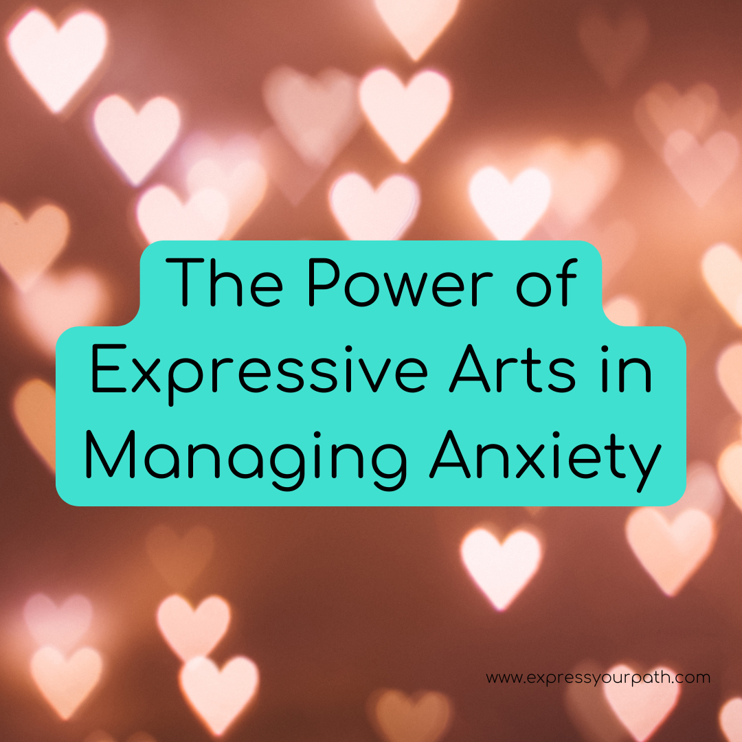 The Power of Expressive Arts in Managing Anxiety