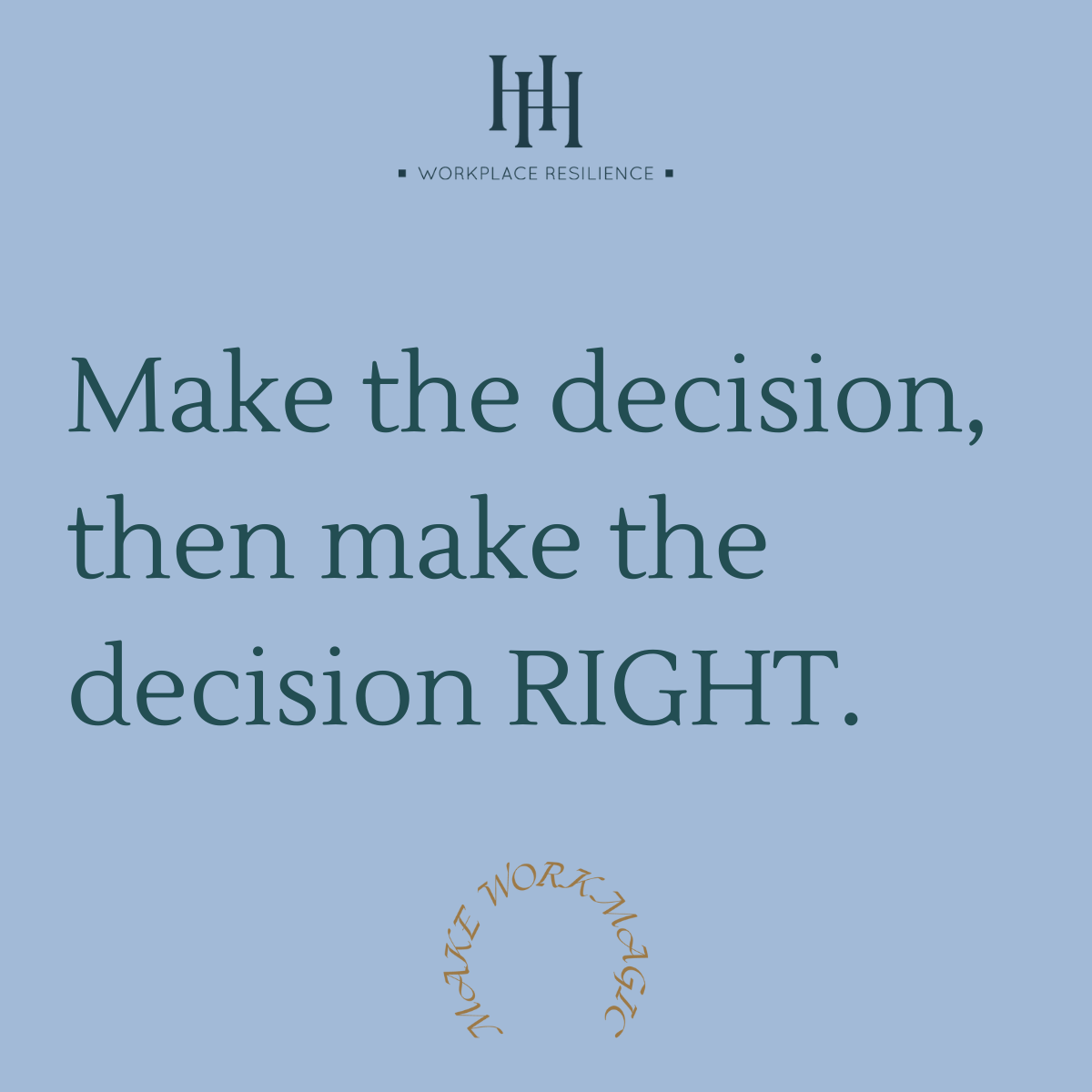 Make the decision Right.
