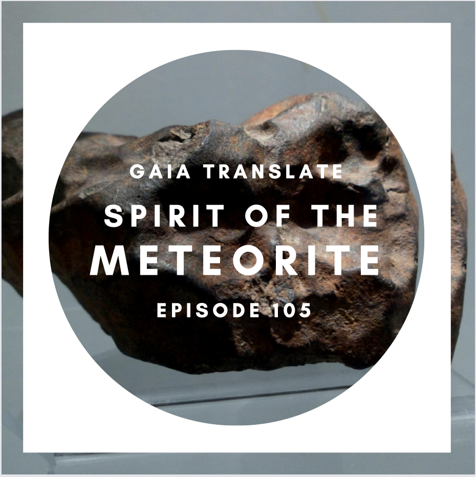 #105 The Great Spirit of the Meteorite