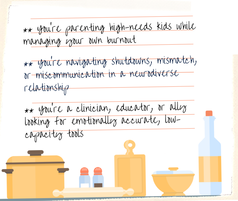 Recipe card with handwritten text listing three groups Ps & Qs supports: ND parents managing burnout, couples navigating mismatch, and clinicians/allies seeking emotionally accurate tools. Illustrated with cozy kitchen items like a pot and spoons.