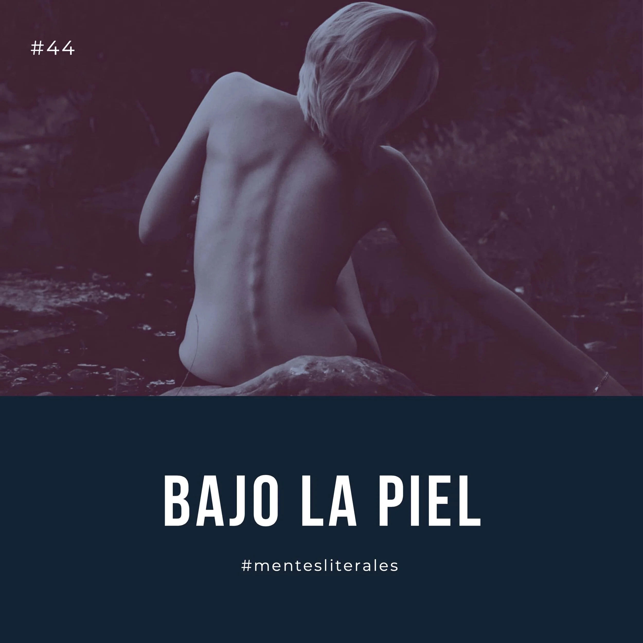 44: Bajo la piel